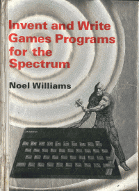 invent and write games programs for the spectrum-Noel Williams
